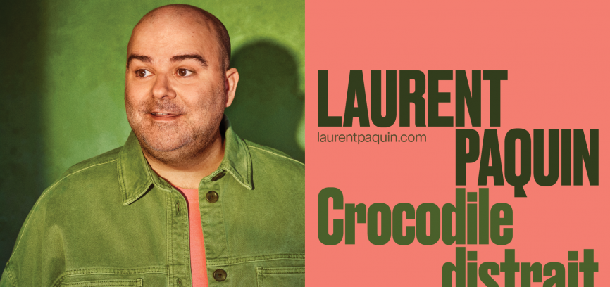 Crocodile Distrait : le 5e spectacle de Laurent Paquin