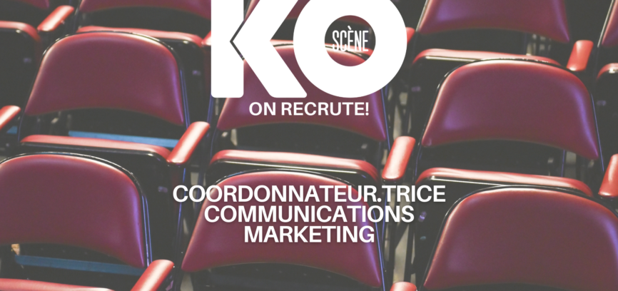 KOScène recrute un.e coordonnateur.trice aux communications marketing!