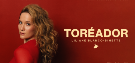 TORÉADOR | Retour sur les premières de Liliane Blanco-Binette