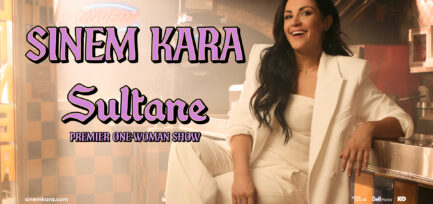 SULTANE – PREMIER ONE-WOMAN SHOW DE SINEM KARA