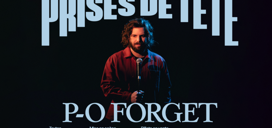 PRISES DE TÊTE | PREMIER ONE-MAN-SHOW DE P-O FORGET