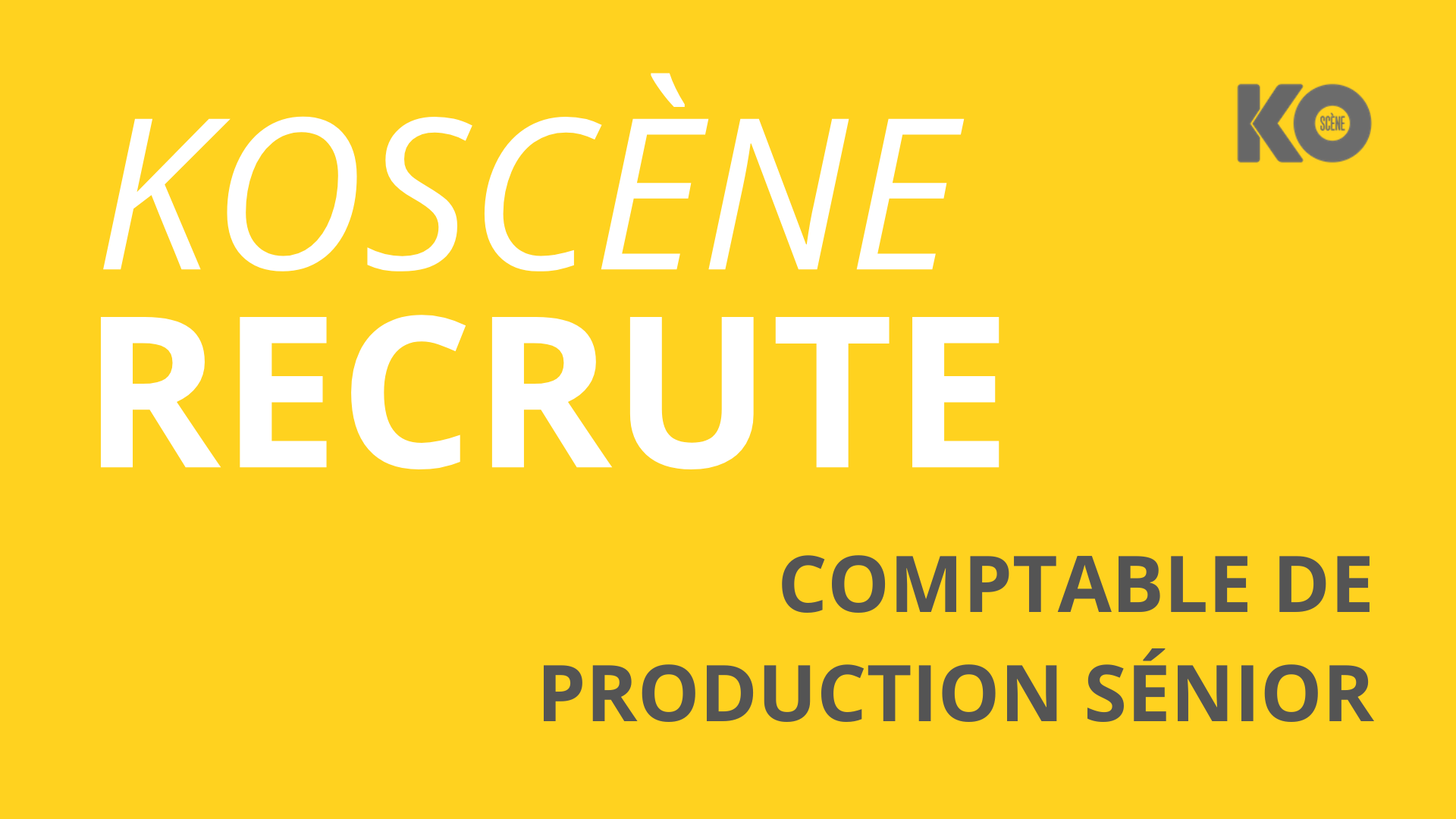 KOSCÈNE RECRUTE UN.E COMPTABLE DE PRODUCTION!