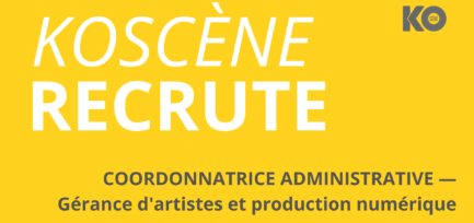 KOSCÈNE RECRUTE UN.E COORDONNATRICE ADMINISTRATIVE