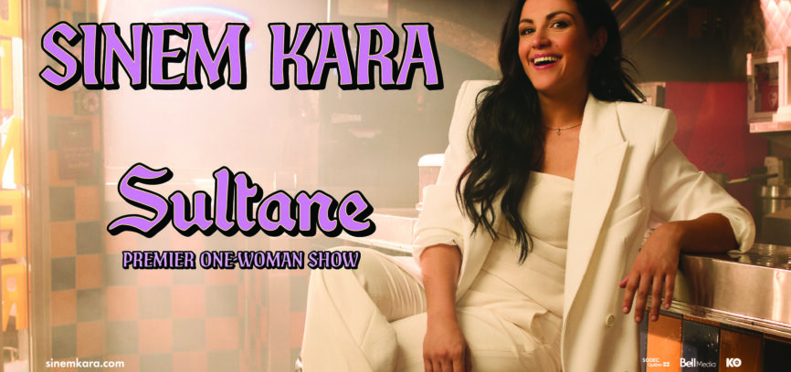 SULTANE – PREMIER ONE-WOMAN SHOW DE SINEM KARA